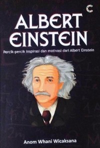 Albert Einstein : Percik-Percik Inspirasi dan Motivasi dari Albert Einstein