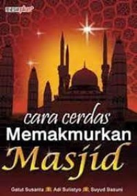 CARA CERDAS MEMAKMURKAN MASJID