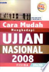 Cara Mudah Menghadapi Ujian Nasional 2008 Fisika SMA/MA