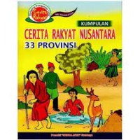 Cerita Rakyat Nusantara : 33 Provinsi