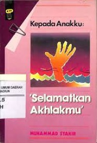 Kepada Anakku : Selamatkan Akhlakmu