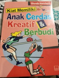 Kiat Memiliki Anak Cerdas Kreatif & Berbudi