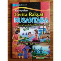 Kumpulan Cerita Rakyat Nusantara : Dongeng - Legenda - Fabel - Mitos - Epos