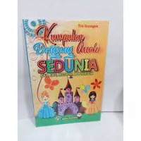 Kumpulan Dongeng Anak Sedunia : Ajaib, Lucu, Misterius, Mengharukan