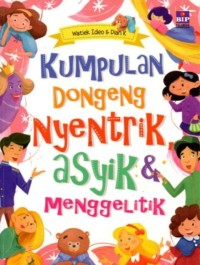 Kumpulan Dongeng Nyentrik Asyik & Menggelitik