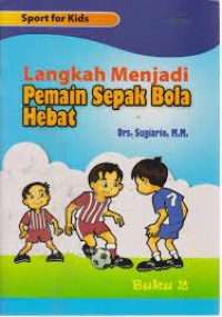 Langkah Menjadi Pemain Sepak Bola Hebat