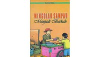 Mengolah Sampah Menjadi Berkah