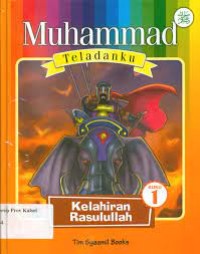 Muhammad Teladanku : Kelahiran Rasulullah 1