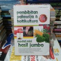 Pembibitan Palawija dan Holtikultura: Modal Mini Hasil Jumbo