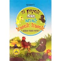 Si Piyek dan Anak Kwek-kwek : Akibat Tidak Patuh