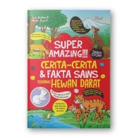 Super Amazing!!! : Cerita-Cerita & Fakta Sains Tentang Hewan Darat