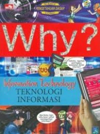 Why? : Information Technology (Teknologi Informnasi)