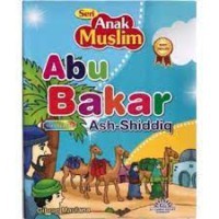 Abu Bakar Ash-Shiddiq | Seri Anak Muslim