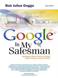 Google is my salesman: mengubah mesin pencari menjadi mesin penjual paling produktif