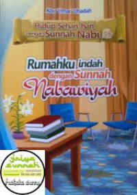 Hidup Sehari-hari dengan Sunnah Nabi : Rumahku Indah dengan Sunnah Nabawiyah