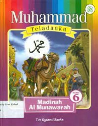 Muhammad Teladanku : Madinah Al Munawwarah