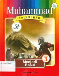 Muhammad Teladanku : Menjadi Rasul