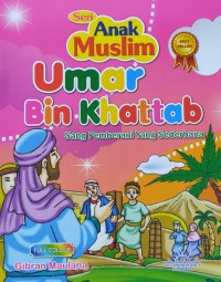 Umar Bin Khattab : Sang Pemberani yang Sederhana