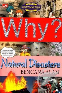 Why? : Natural Disasters = Bencana Alam