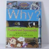 Why? Rockets and Spacecrafts - Roket dan Pesawat Luar Angkasa